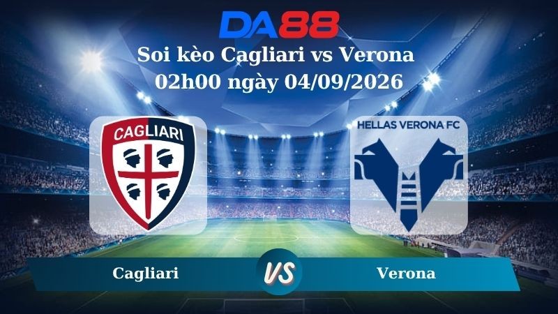 DA88 Nhận định soi kèo Cagliari vs Verona 02h00 ngày 04/09/2026 – Coppa Italia