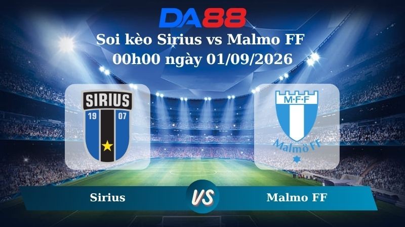 DA88 Nhận định soi kèo Sirius vs Malmo FF 00h00 ngày 01/09/2026 – VĐQG Thuỵ Điển